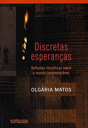 Discretas Esperanças: Reflexões Filosóficas sobre o mundo contemporâneo, livro de Olgaria Matos