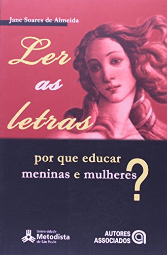 Ler as letras: por que educar meninas e mulheres? , livro de Jane Soares de Almeida