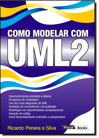 Como Modelar Com Uml2, livro de Ricardo Pereira e Silva