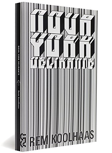 Nova York delirante: um manifesto retroativo para Manhattan, livro de Rem Koolhaas
