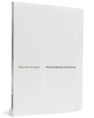 Maquetes de Papel, livro de Paulo Mendes da Rocha