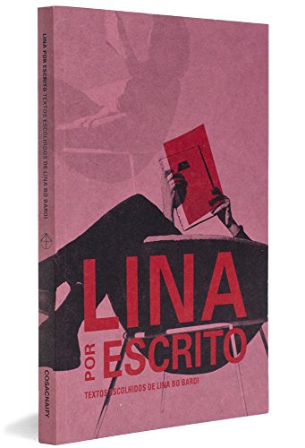 Lina por escrito - textos escolhidos de Lina Bo Bardi, livro de Lina Bo Bardi