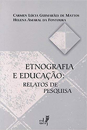 Etnografia E Educacao - Relatos De Pesquisa, livro de Carmen Lucia Guimaraesm Fontoura, Helena Am Mattos