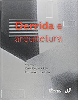 Derrida e arquitetura, livro de Dirce Eleonora Solis