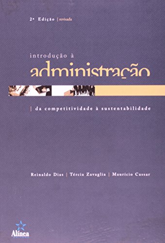 Introdução à Administração: da competitividade à sustentabilidade, livro de Reinaldo Dias, Tércia Zavaglia e Maurício Cassar