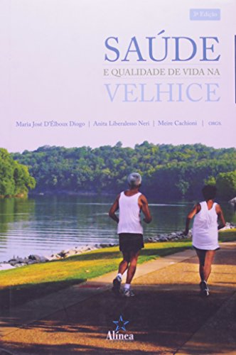 Saúde e Qualidade de Vida na Velhice, livro de Maria José DÉlboux Diogo, Anita Liberalesso Neri e Meire Cachioni (orgs.)