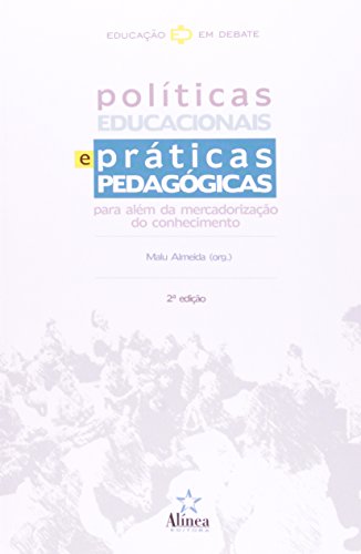 Políticas Educacionais e Práticas Pedagógicas: para além da mercadorização do conhecimento, livro de Malu Almeida (org.)