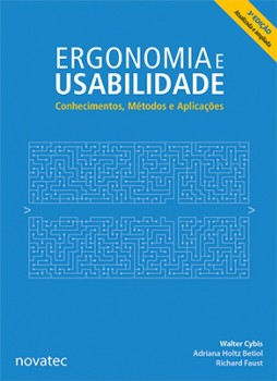 Ergonomia e Usabilidade - Conhecimentos, Métodos e Aplicações - 3ª edição, livro de Adriana Holtz Betiol, Walter Cybis, Richard Faust