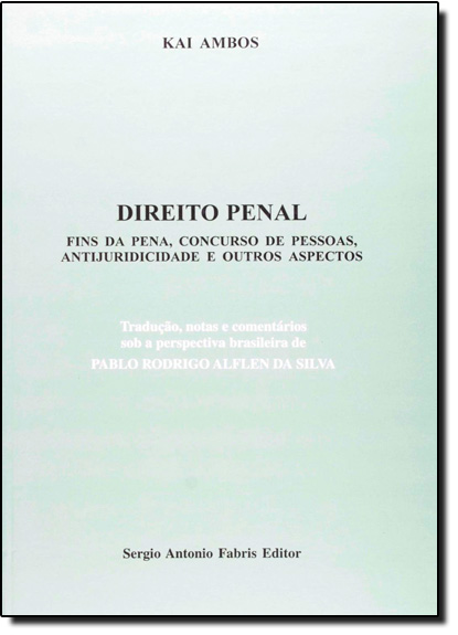 Direito Penal: Fins da Pena, Concurso de Pessoas, Antijuridicidade e Outros Aspectos, livro de Kai Ambos