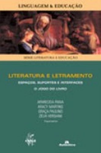 Literatura e Letramento: Espaços, Suportes e Interfaces - O Jogo do Livro, livro de Aparecida Paiva (Org.)