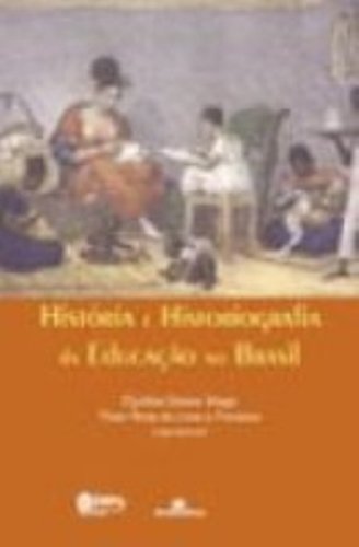 História e Historiografia da Educação no Brasil, livro de Cyntia Greive Veiga, Thais Nivia de Lima e Fonseca