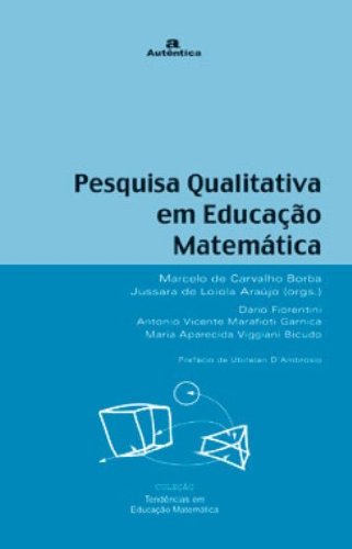Pesquisa Qualitativa em Educação Matemática, livro de Jussara de Loiola Araújo, Marcelo de Carvalho Borba