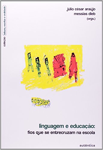 Linguagem e Educação - Fios que se Entrecruzam na Escola, livro de Júlio César Araújo