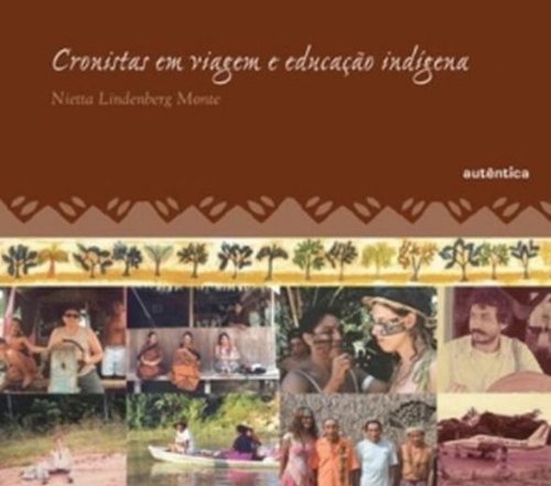 Cronistas em Viagem e Educação Indigena, livro de Nietta Lindenberg Monte