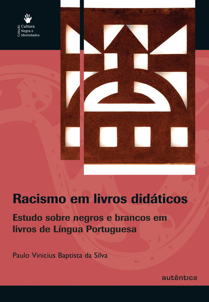 Racismo em Livros Didáticos: Estudo sobre Negros e Brancos em Livros de Língua Portuguesa, livro de Paulo Vinicius Baptista da Silva