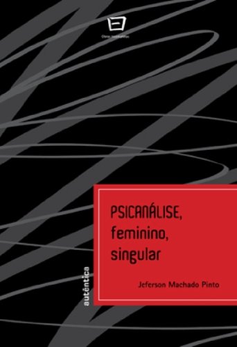 Psicanálise, Feminino, Singular, livro de Jeferson Machado Pinto