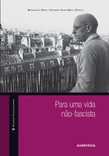 Para uma vida não-fascista, livro de Margareth Rago, Alfredo Veiga-Neto (Orgs.)