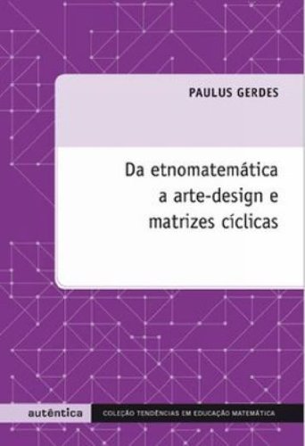 Da etnomatemática a arte-design e matrizes cíclicas, livro de Paulus Gerdes
