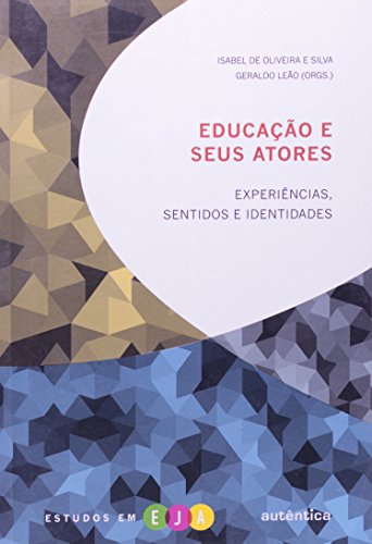 Educação e seus atores - Experiências, sentidos e identidades, livro de Isabel de Oliveira e Silva, Geraldo Leão