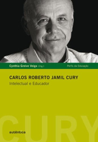 Carlos Roberto Jamil Cury - Intelectual e Educador, livro de Cynthia Greive Veiga (Org.)
