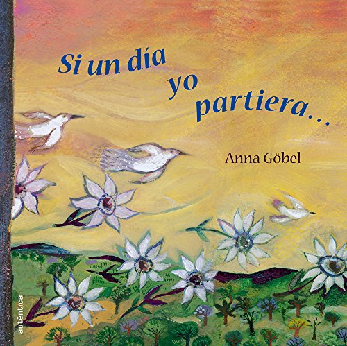 Si un Día Yo Partiera..., livro de Anna Gõbel