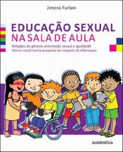 Educação sexual na sala de aula - Relações de gênero, orientação sexual e igualdade étnico-racial numa proposta de respeito às diferenças, livro de Jimena Furlani