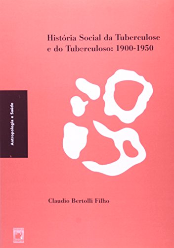História Social da Tuberculose e do Tuberculoso, livro de Claudio Bertolli Filho