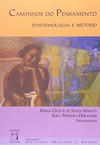 Caminhos do Pensamento: epistemologia, livro de Maria Cecília de Souza Minayo e Suely Ferreira Deslandes (orgs.)