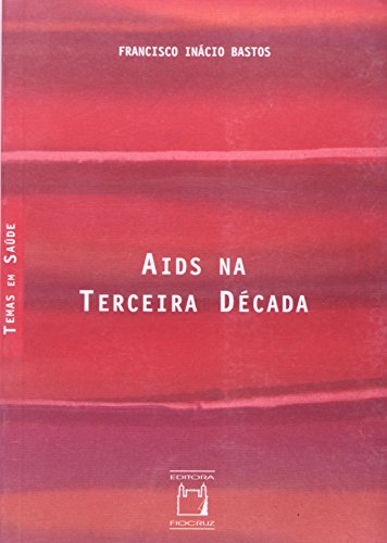 Aids na Terceira Década, livro de Francisco Inácio Bastos