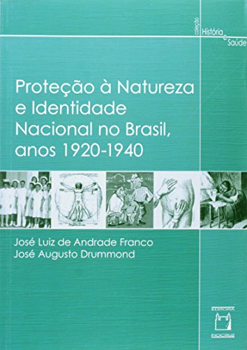 Proteção à Natureza e Identidade Nacional, livro de José Augusto Drummond e João Luiz Franco