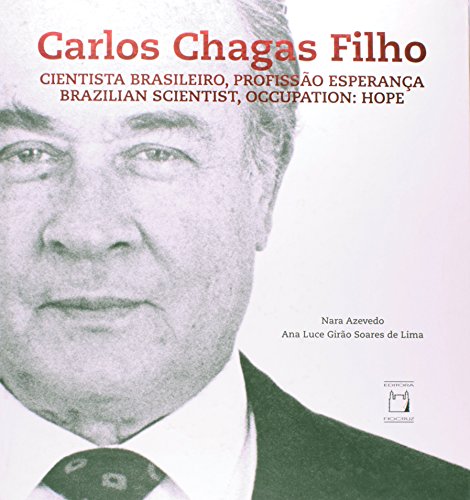 Carlos Chagas Filho: cientista brasileiro, livro de Nara Azevedo e Ana Luce Girão Soares de Lima