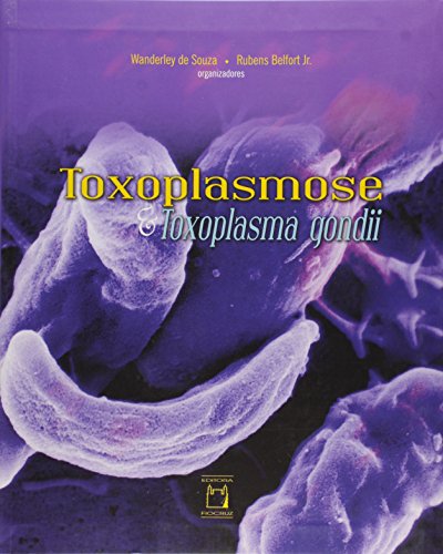 Toxoplasmose e Toxoplasma gondii, livro de Walderley de Souza e Rubens Belfort Jr.