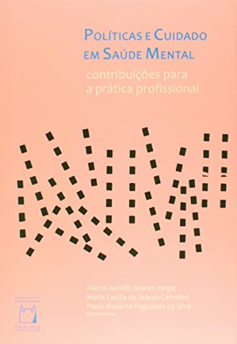 Políticas e Cuidados em Saúde Mental, livro de Marco Aurélio Soares Jorge, Maria Cecilia de Araujo carvalho e Paulo Roberto Fagundes da Silva