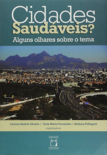 Cidade Saudáveis? Alguns olhares sobre o tema, livro de Carmen Beatriz Silveira, Tania Maria Fernandes e Bárbara Pellegrini