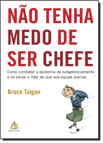 Não Tenha Medo de Ser Chefe, livro de Bruce Tulgan