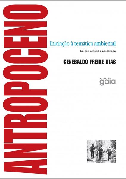 Antropoceno. Iniciação à temática ambiental, livro de Genebaldo Freire Dias