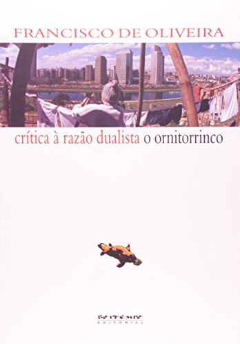 Crítica à razão dualista/ O ornitorrinco, livro de Francisco de Oliveira