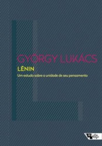 Lenin - um estudo sobre a unidade de seu pensamento, livro de György Lukács