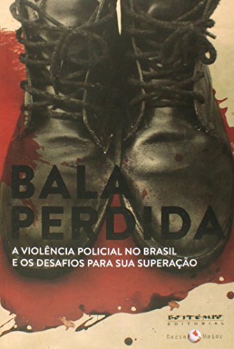 Bala perdida - A violência policial no Brasil e os desafios para sua superação, livro de Vários