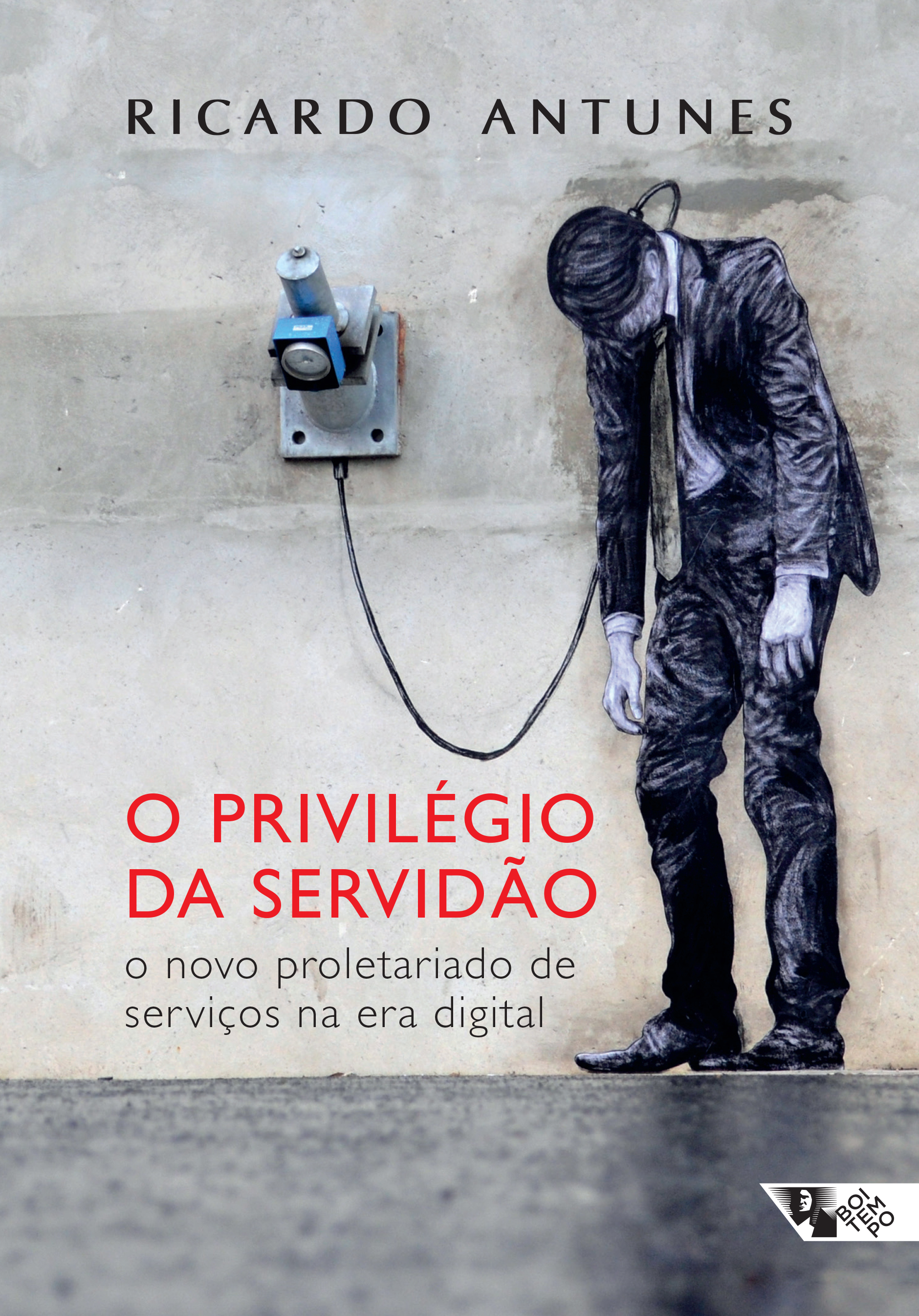 O privilégio da servidão - o novo proletariado de serviços na era digital, livro de Ricardo Antunes