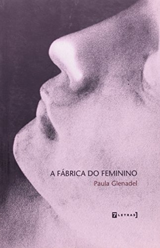 A fábrica do feminino, livro de Paula Glenadel
