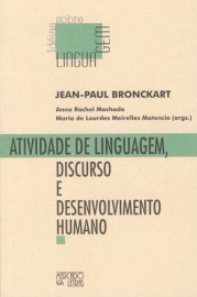 Atividade de Linguagem, Discurso e Desenvolvimento Humano, livro de Jean- Paul Bronckart