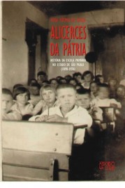 Alicerces da Pátria - História da Escola Primária no Estado de São Paulo (1890-1976), livro de Rosa Fátima de Souza