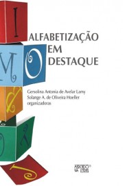 Alfabetização em destaque, livro de Gersolina Antonia de Avelar Lamy, Solange A. de Oliveira Hoeller (Orgs.)