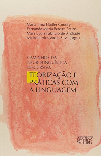 Caminhos da neurolinguística discursiva, livro de Fernanda M P Freire/ M Irma H Coudry et. al.