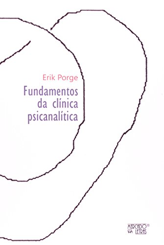 Fundamentos da Clínica Psicanalítica, livro de Erik Porge