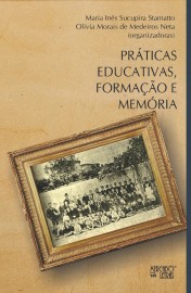 Práticas Educativas, Formação e Memória, livro de Maria Inês Sucupira Stamatto, Olívia Morais de Medeiros Neta (orgs.)