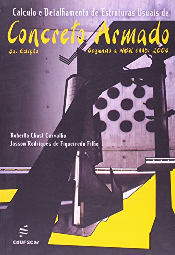 Cálculo e detalhamento de estruturas usuais de concreto armado (3ª edição), livro de Roberto Chust Carvalho, Jasson Rodrigues de Figueiredo Filho