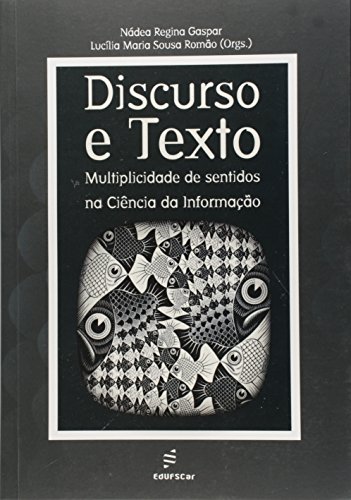 Discurso E Texto - Multiplicidade De Sentidos Na Ciencia Da Informacao, livro de Lucilia Maria S.^Gaspar, Nadea Regina Romao