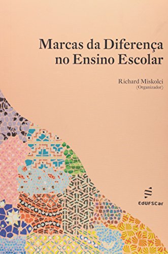 Marcas Da Diferenca No Ensino Escola, livro de Richard Miskolci